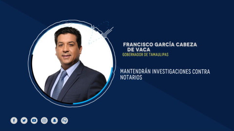 Mantendrá Gobierno de Tamaulipas investigaciones contra notarios