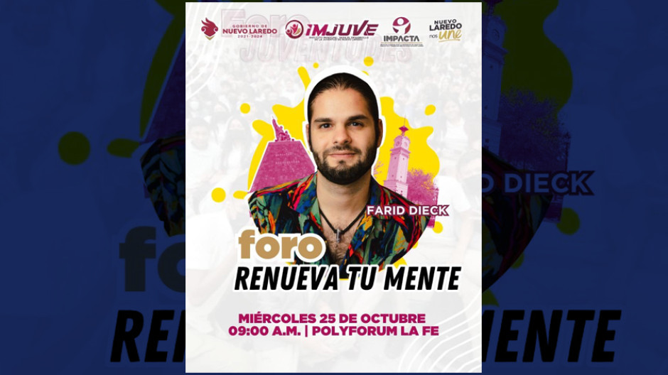 Todo listo para foro “Renueva tu mente” con Farid Dieck; invita Alcaldesa a jóvenes neolaredenses