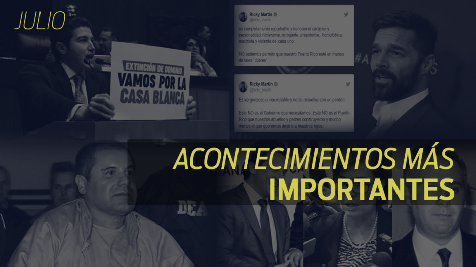 Conoce el recuento de las noticias más importantes del mes de julio