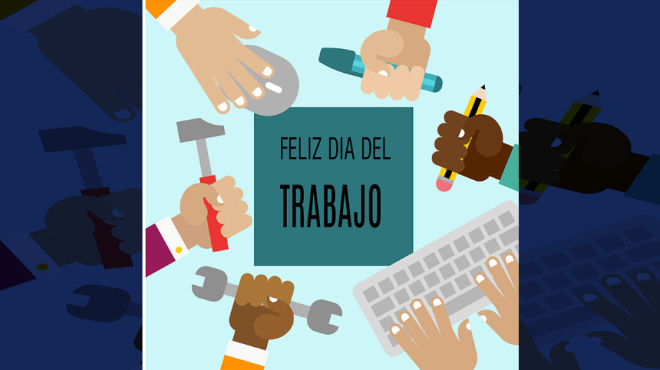 Hoy celebramos el Día del Trabajo