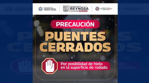 Cierra Tránsito de Reynosa puentes elevados por posible congelamiento