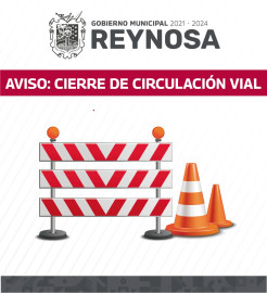 Aviso de cierre en tramo de calle Juárez de Reynosa 