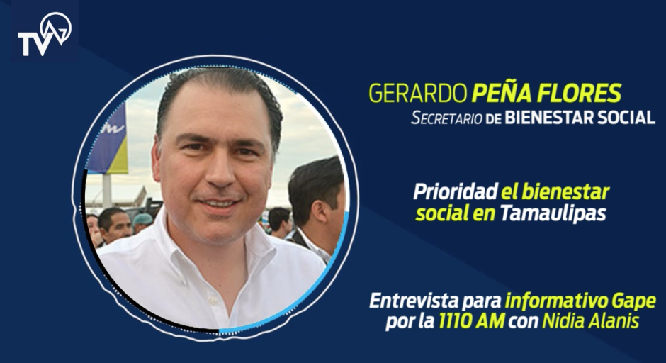 Prioridad el bienestar social en Tamaulipas: Gerardo Peña