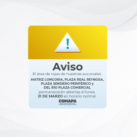 Anuncia COMAPA que sucursales permanecerán abiertas el lunes 21 de marzo 