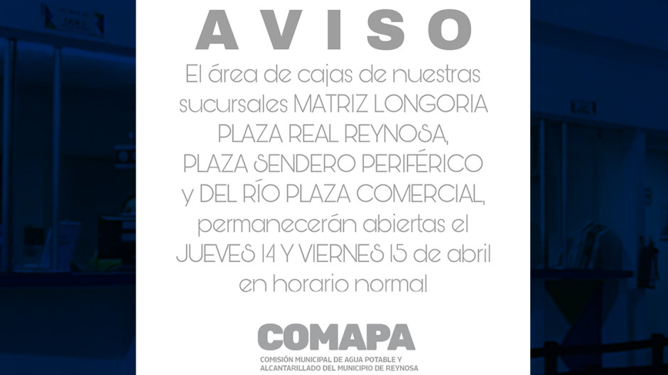 Cajas de COMAPA estarán abiertas 14 y 15 de abril en horario normal 