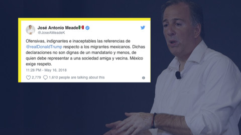 Ofensivos e indignantes dichos de Trump sobre migrantes: Meade 
