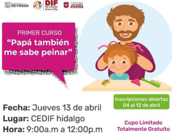 Invita DIF Reynosa a participar en Primer Curso "Papá También Me Sabe Peinar"