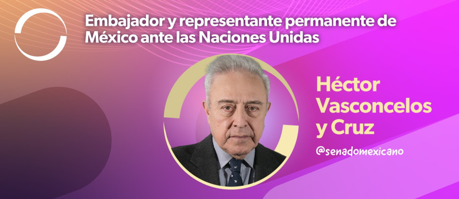 Ratifican a Héctor Vasconcelos como representante de México ante la ONU 