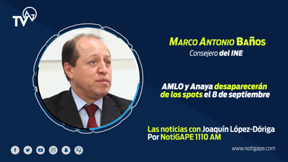 AMLO y Anaya desaparecerán de spots el 8 de septiembre