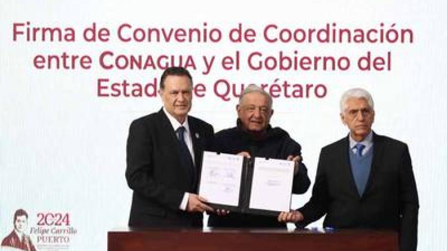 AMLO firma convenio de colaboración entre Conagua y el gobierno de Querétaro
