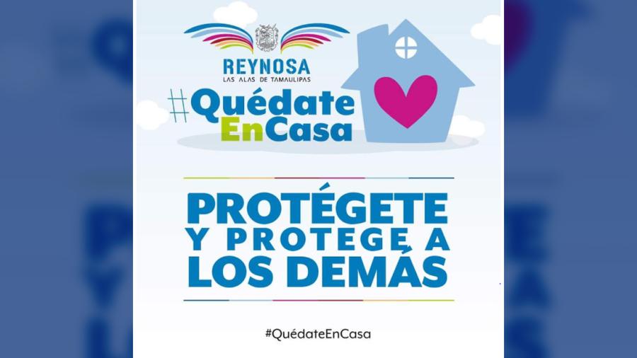Recomienda Gobierno de Reynosa quedarse en casa para evitar COVID-19