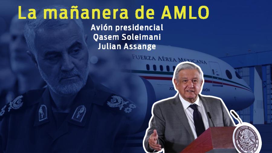 Avión presidencial, Qasem Soleimani, Julian Assange, esto y más en la mañanera de AMLO