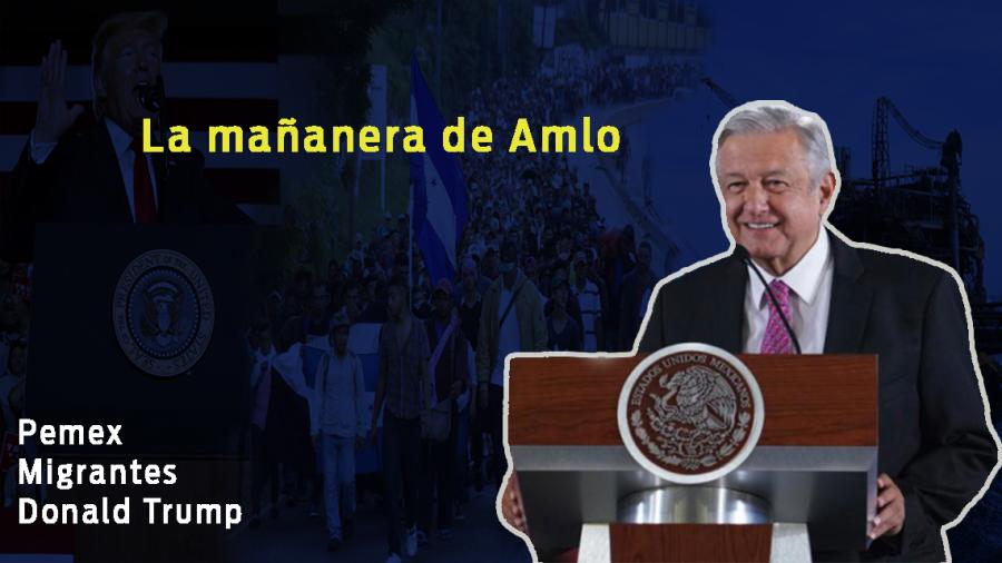 Pemex, Trump, Migrantes, esto y más en conferencia matutina de Amlo