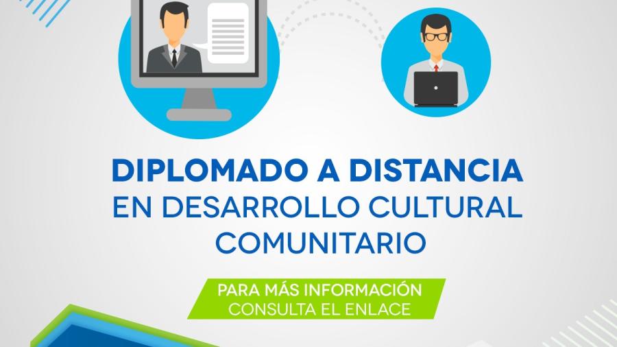 Diplomado a distancia en: Desarrollo Cultural Comunitario