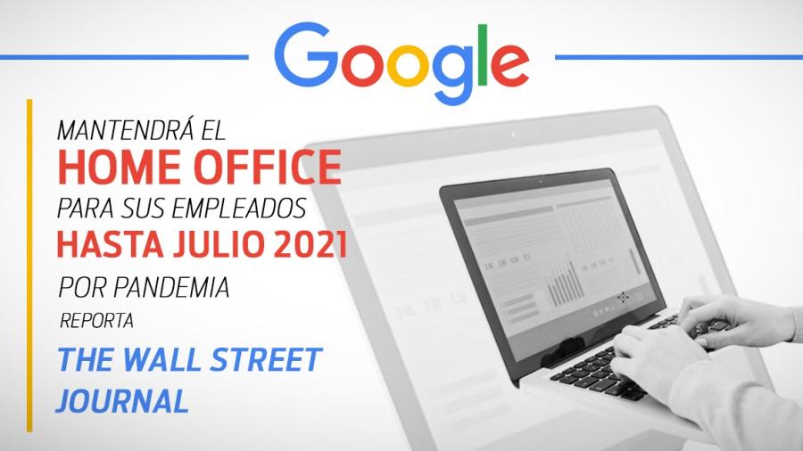 Empleados de Google seguirán en “Home office” hasta julio del 2021