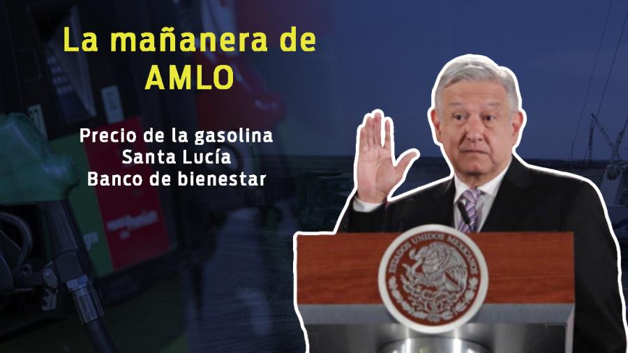 Santa Lucía, Precio de gasolina, bancos de bienestar, esto y más en Conferencia Matutina de AMLO