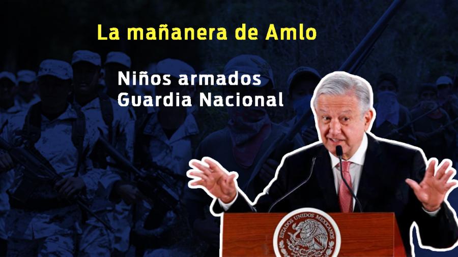 Niños armados, Guardia Nacional, esto y más en conferencia matutina de Amlo