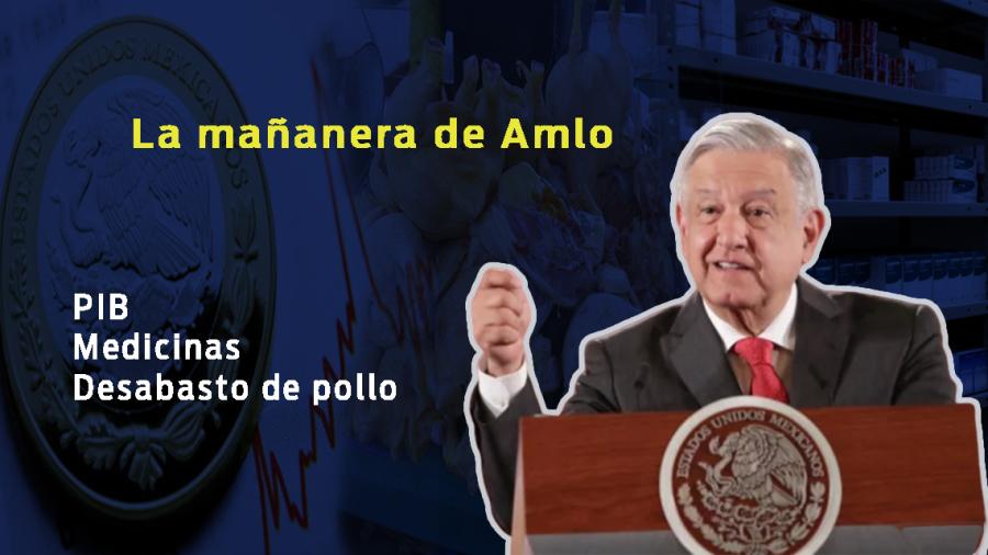 Desabasto de pollo, PIB, medicinas, esto y más en conferencia matutina de Amlo