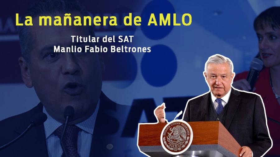 Titular del SAT, Manlio Fabio Beltrones, esto y más en conferencia de AMLO