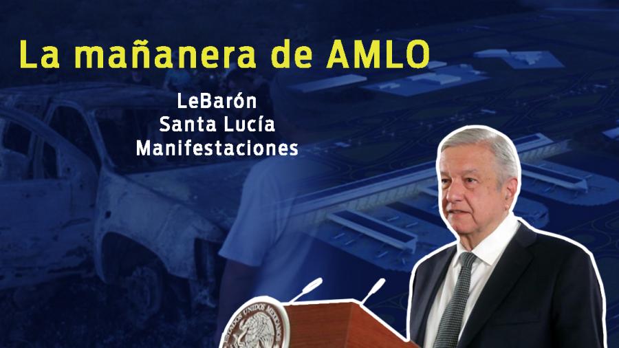 LeBarón, Santa Lucía, manifestaciones, esto y más en conferencia de AMLO