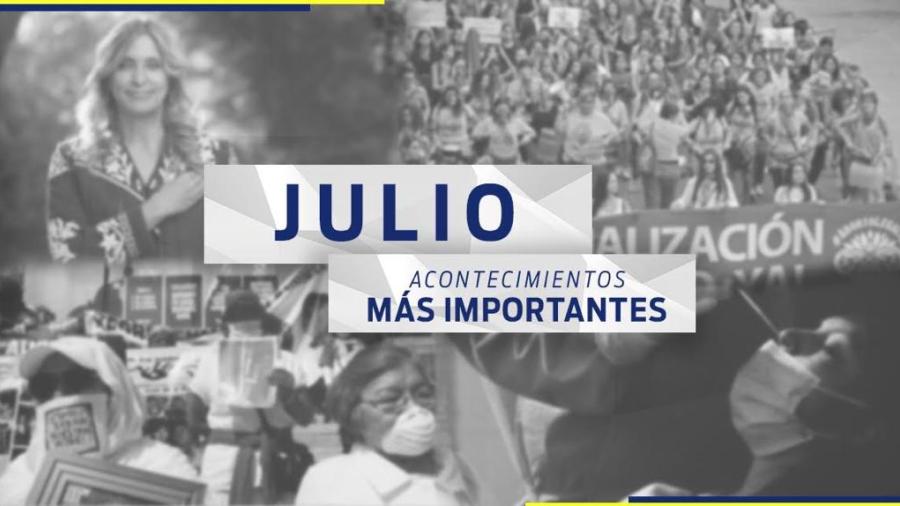 Conoce el recuento de las noticias más importantes del mes de julio