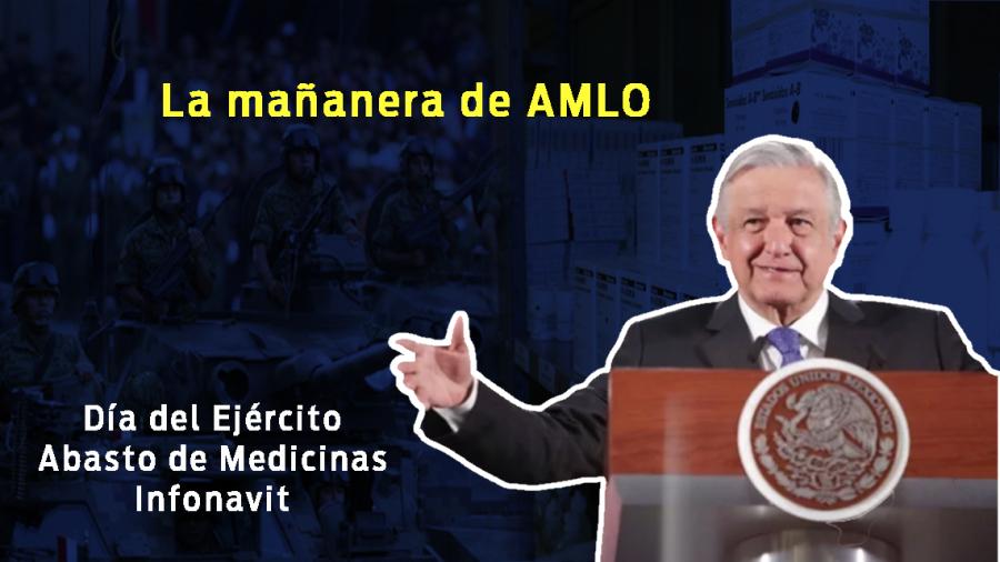 Ejército Mexicano, abasto de medicinas, esto y más en conferencia matutina de Amlo