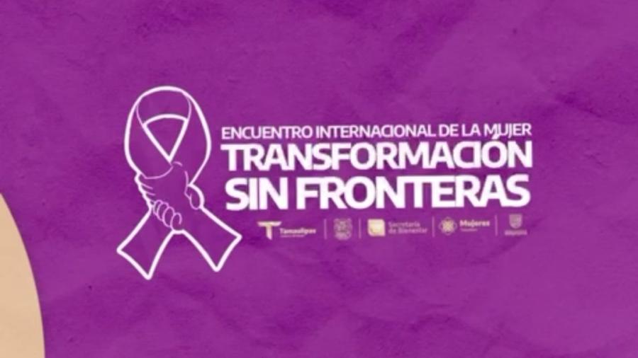 Matamoros será sede del Encuentro Internacional   de la Mujer “Transformación sin Fronteras”