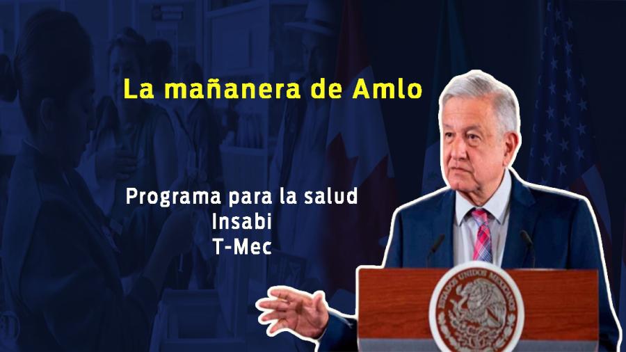 Insabi, T-MEC, esto y más en conferencia matutina de AMLO