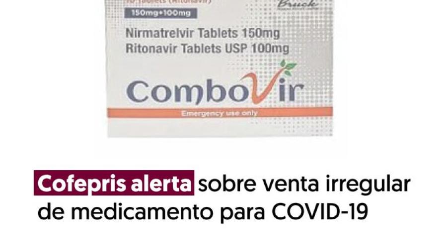 Cofepris emite alerta por la venta ilegal de medicamento para covid-19