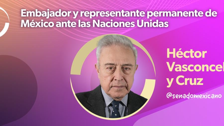 Ratifican a Héctor Vasconcelos como representante de México ante la ONU
